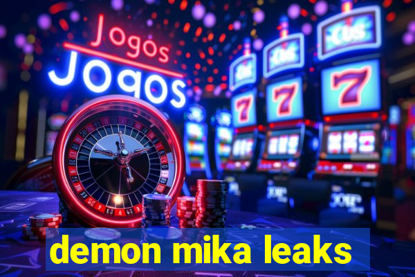 demon mika leaks